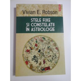 STELE FIXE SI CONSTELATII IN ASTROLOGIE - VIVIAN E. ROBSON